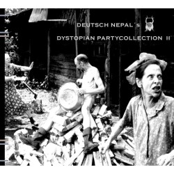 DEUTSCH NEPAL - DYSTOPIAN PARTYCOLLECTION II [CD]