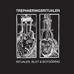 TREPANERINGSRITUALEN - RITUALER, BLOT OCH BOTGORING [CD]