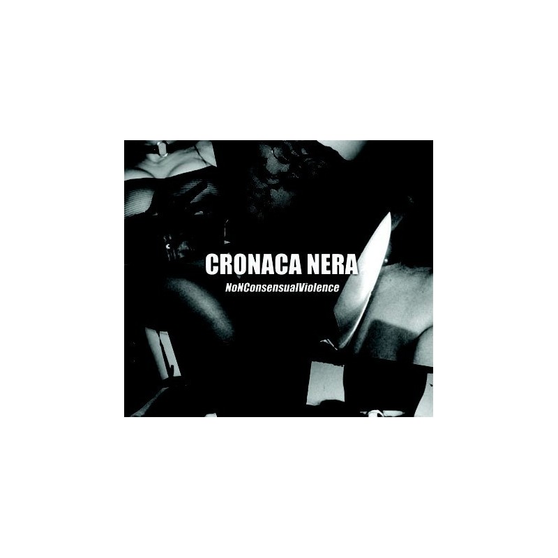 Cronaca Nera - NoNConsensualViolence [CD]