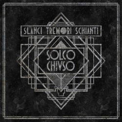 SOLCO CHIUSO - Slanci Tremori Schianti [CD]