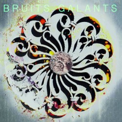 Bruits Galants -  Male Magick / Le Repos Du Guerrier  [7"]