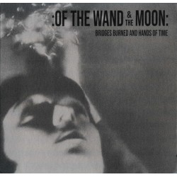 Of The Wand & The Moon - Bridges Burned And Hands Of Time [CD]
