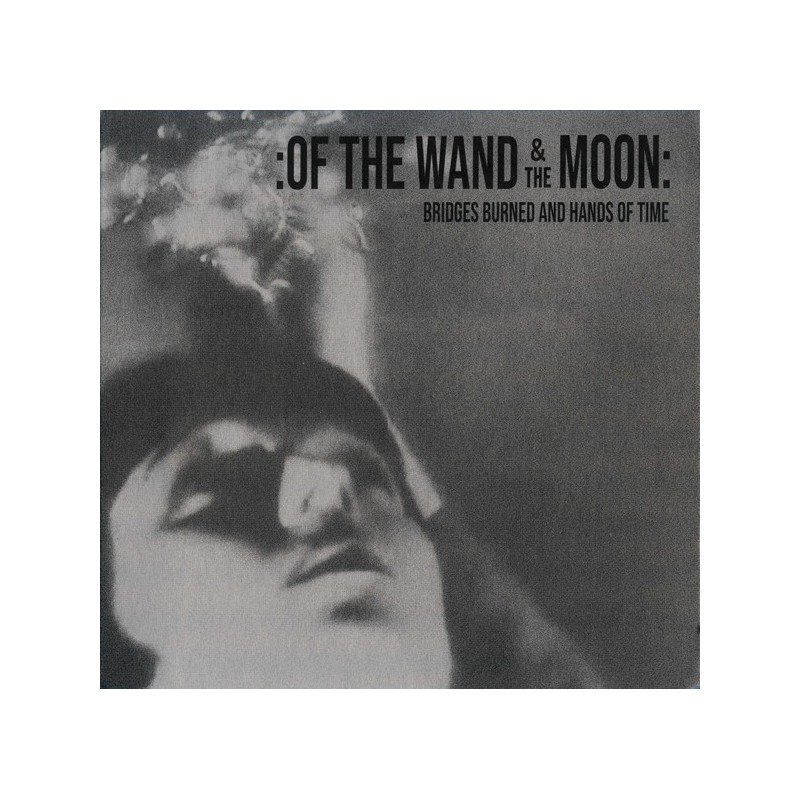 Of The Wand & The Moon - Bridges Burned And Hands Of Time [CD]