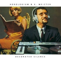 Horologium & K. Meizter - Decorated Silence [CD]