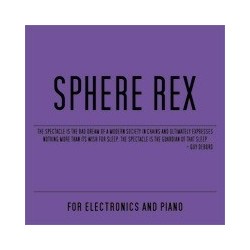 Sphere Rex - For Electronics and Piano [CD]